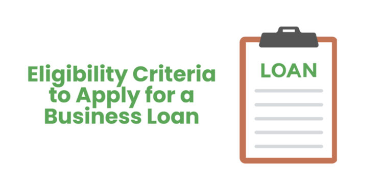 Eligibility Criteria to Apply for a Business Loan