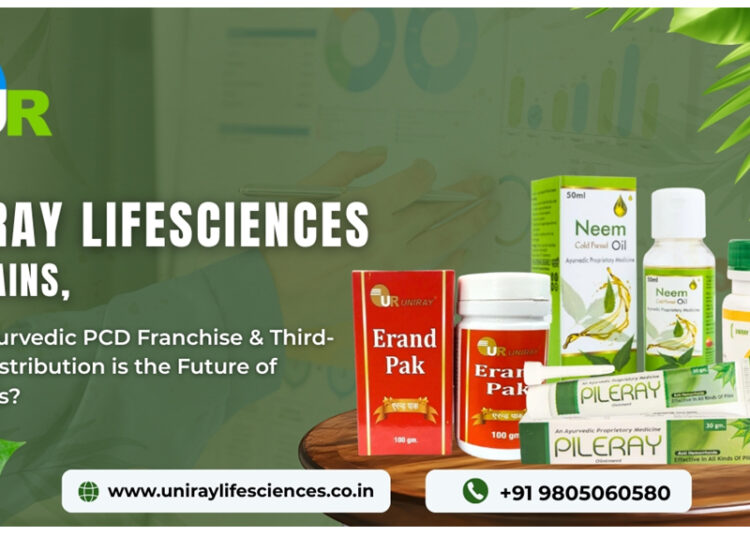 Uniray Lifesciences Explain, Why Ayurvedic PCD Franchise & Third-Party Distribution is the Future of Wellness?