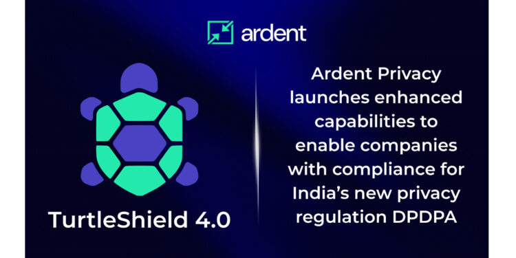 Ardent Privacy launches enhanced capabilities to enable companies with compliance for  India’s  new privacy regulation DPDPA
