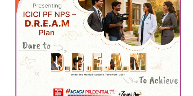 ICICI Prudential PFM Launches ICICI PF NPS D.R.E.A.M. Plan Under MSF – A Dynamic, High-Growth Investment Model Offering Up to 100% Equity Allocation
