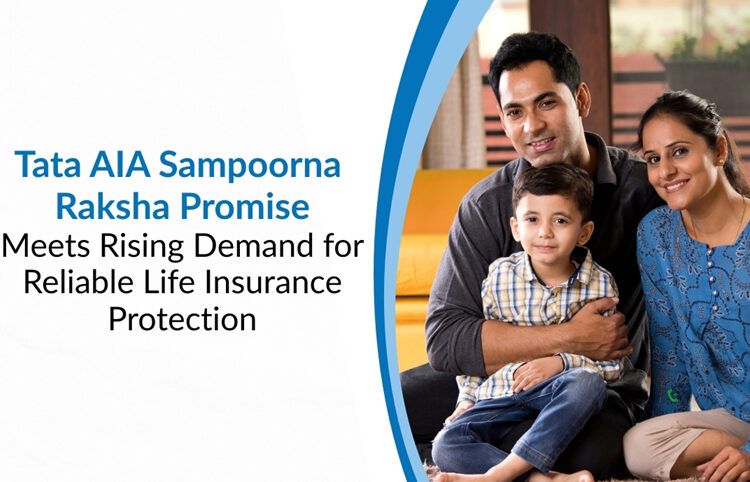 Tata AIA’s Sampoorna Raksha Promise Meets Rising Demand for Reliable Life Insurance Protection