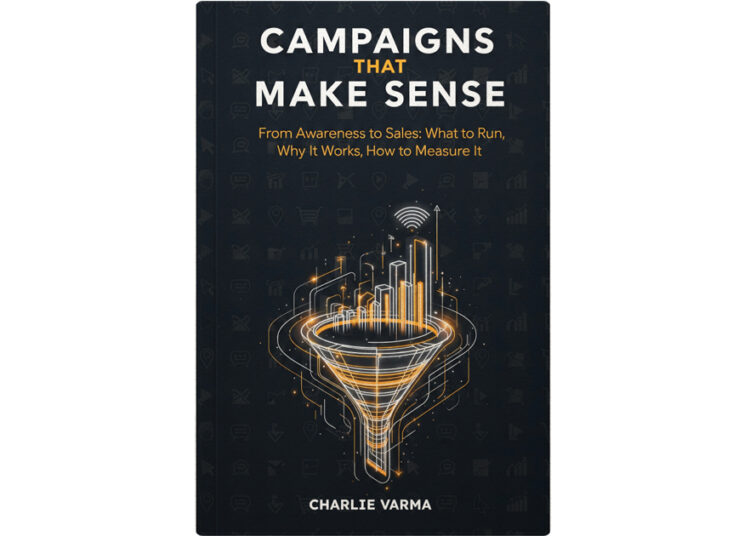 CAMPAIGNS THAT MAKE SENSE by Charlie Varma launches on Amazon Kindle to help beginners run goal-first marketing across Meta, LinkedIn and Google