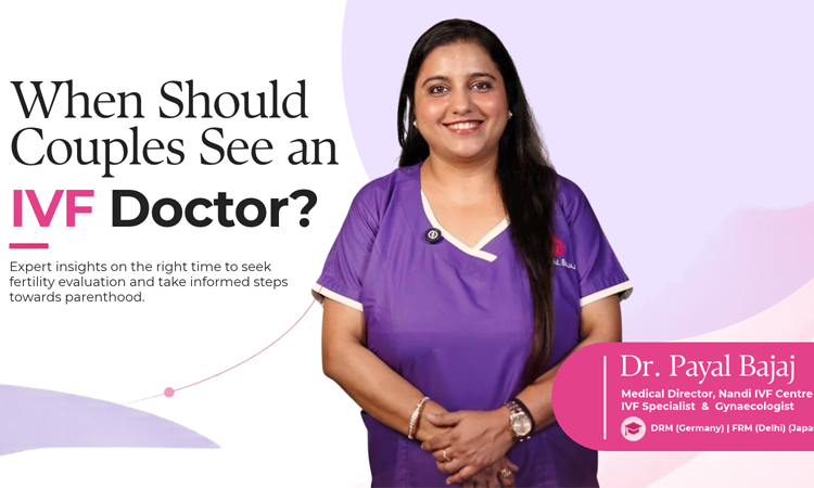 Dr. Payal Bajaj on Choosing the Right IVF Specialist: What Couples Should Know