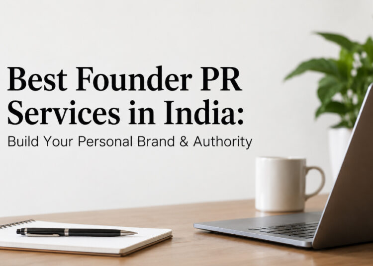 Best Founder PR Services in India: Build Your Personal Brand & Authority