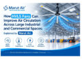 How HVLS Fans Can Improve Air Circulation Across Large Industrial and Commercial Spaces: Explained by Marut Air